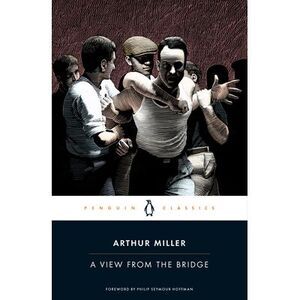 A View from the Bridge -- Arthur Miller